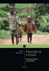 Vracejí se s písní - Hledání Boha s utečenci - Gary Smith - Biografie a autobiografie Vracejí se s písní