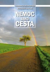Nemoc jako cesta - Ruediger Dahlke,Thorwald Dethlefsen - Esoterika a duchovno Nemoc jako cesta