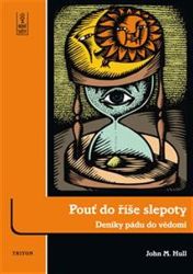 Pouť do říše slepoty - Deníky pádu do vědomí Pouť do říše slepoty - Deníky pádu do vědomí