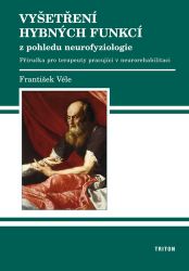 Vyšetření hybných funkcí z pohledu neurofyziologie - František Véle - Zdraví, hubnutí a sport Vyšetření hybných funkcí z pohledu neurofyziologie