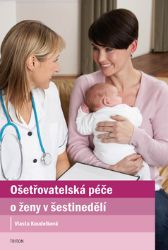 Ošetřovatelská péče o ženy v šestinedělí - Vlasta Koudelková - Zdraví, hubnutí a sport Ošetřovatelská péče o ženy v šestinedělí