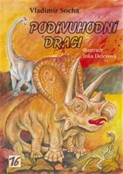 Podivuhodní draci - Vladimír Socha - Populárně naučná literatura pro děti Podivuhodní draci