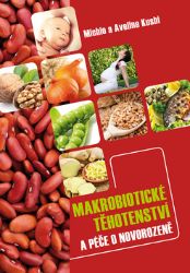 Makrobiotické těhotenství a péče o novorozeně - Michio Kushi - Zdraví, hubnutí a sport Makrobiotické těhotenství a péče o novorozeně