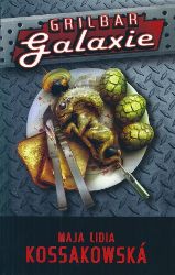 Grilbar Galaxie - Maja Lidia Kossakowska - Sci-fi Grilbar Galaxie
