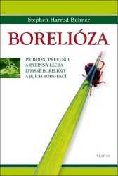 Borelióza - Přírodní prevence a bylinná léčba lymské boreliózy a jejích koinfekcí Borelióza - Přírodní prevence a bylinná léčba lymské boreliózy a jejích koinfekcí