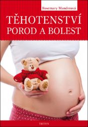 Těhotenství, porod a bolest - Rosemary Mander - Zdraví, hubnutí a sport Těhotenství, porod a bolest