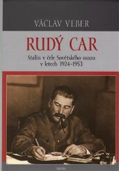 Rudý car - Stalin v čele Sovětského svazu 1924-1953 - Václav Veber - Literatura faktu Rudý car - Stalin v čele Sovětského svazu 1924-1953