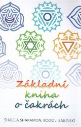Základní kniha o čakrách - Shalila Sharamon,Bodo J. Baginski - Zdraví, hubnutí a sport Základní kniha o čakrách