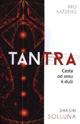Tantra pro každého - Shashi Solluna - Kamasútra Tantra pro každého