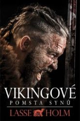 Vikingové - Pomsta synů - Lasse Holm - Historické romány Vikingové - Pomsta synů