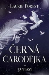 Černá čarodějka - Laurie Forest - Fantasy Černá čarodějka
