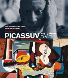 Picassův svět - Ilustrovaná historie života a díla Pabla Picassa s více než 40 dokumenty, Picassův svět - Ilustrovaná historie života a díla Pabla Picassa s více než 40 dokumenty,
