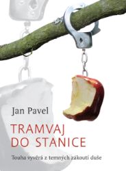 Tramvaj do stanice - Touha vyvěrá z temných zákoutí duše - Jan Pavel - Česká a slovenská beletrie Tramvaj do stanice - Touha vyvěrá z temných zákoutí duše