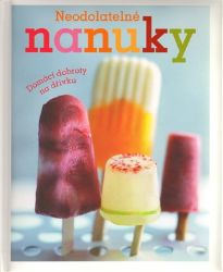 Neodolatelné nanuky - Domácí dobroty na dřívku Neodolatelné nanuky - Domácí dobroty na dřívku