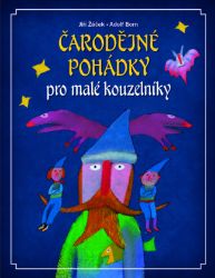 Čarodějné pohádky pro malé kouzelníky Čarodějné pohádky pro malé kouzelníky