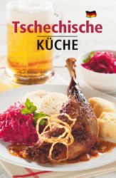 Tschechische Küche - Lea Filipová - Česká a moravská kuchyně Tschechische Küche