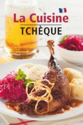 La Cuisine Tchéque - Česká kuchyně (francouzsky)