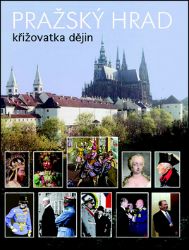 Pražský hrad - křižovatka dějin Pražský hrad - křižovatka dějin