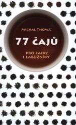 77 čajů pro čajové laiky i labužníky