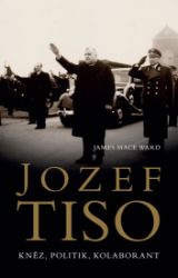 Jozef Tiso: kněz, politik, kolaborant