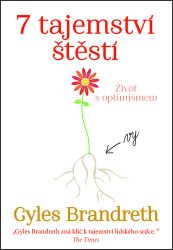 7 Tajemství štěstí - Život s optimizmem - Gyles Daubeney Brandreth - Odborná a technická literatura 7 Tajemství štěstí - Život s optimizmem