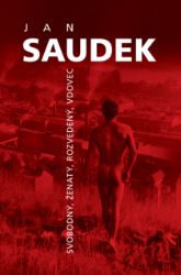 Jan Saudek - Svobodný, ženatý, rozvedený, vdovec - Jan Saudek - Malíři Jan Saudek - Svobodný, ženatý, rozvedený, vdovec