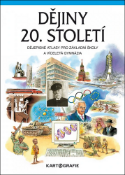 Dějiny 20. století - Dějepisné atlasy pro ZŠ a víceletá gymnázia Dějiny 20. století - Dějepisné atlasy pro ZŠ a víceletá gymnázia