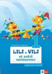 Lili a Vili 1 – Ve světě matematiky - učebnice pro 1. ročník ZŠ Lili a Vili 1 – Ve světě matematiky - učebnice pro 1. ročník ZŠ