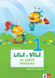 Lili a Vili 1 – Ve světě prvouky - učebnice pro 1. ročník ZŠ - Pavla Žižková - Prvouka a přírodověda pro 1. třídu Lili a Vili 1 – Ve světě prvouky - učebnice pro 1. ročník ZŠ