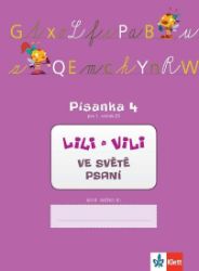Lili a Vili - Písanka 4 pro 1. ročník ZŠ - Ve světě psaní - Dita Nastoupilová,Zuzana Maňourová - Písanky a slabikáře Lili a Vili - Písanka 4 pro 1. ročník ZŠ - Ve světě psaní