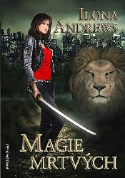 Kate Daniels 1 - Magie mrtvých Kate Daniels 1 - Magie mrtvých