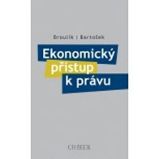 Ekonomický přístup k právu - Jan Broulík,Jan Bartošek - Ekonomika Ekonomický přístup k právu