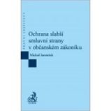 Ochrana slabší smluvní strany v občanském zákoníku Ochrana slabší smluvní strany v občanském zákoníku