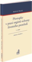 Přestupky v praxi orgánů ochrany životního prostředí - Jitka Jelínková - Právnické slovníky Přestupky v praxi orgánů ochrany životního prostředí