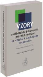 Vzory zakládacích dokumentů, právních jednání ve vztahu k obchodním korporacím / 2. přepra Vzory zakládacích dokumentů, právních jednání ve vztahu k obchodním korporacím / 2. přepra