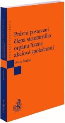 Právní postavení člena statutárního orgánu řízené akciové společnosti - Silvie Štaňko - Právo Právní postavení člena statutárního orgánu řízené akciové společnosti