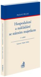 Hospodaření a nakládání se státním majetkem / 2. vydání - Miloslav Kilián,Dagmar Tyšerová - Právo Hospodaření a nakládání se státním majetkem / 2. vydání