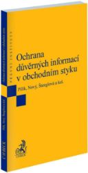 Ochrana důvěrných informací v obchodním styku - Václav Pilík - Právo Ochrana důvěrných informací v obchodním styku