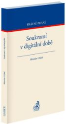 Soukromí v digitální době - Miroslav Uřičař - Právo Soukromí v digitální době