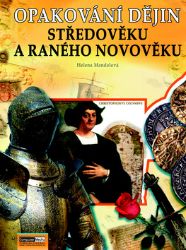 Opakování dějin středověku a raného novověku - Zadání - Helena Mandelová - Dějepis Opakování dějin středověku a raného novověku - Zadání