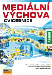 Mediální výchova - Cvičebnice - řešení - Lucie Sára Závodná,Jan Pospíšil - Společenské vědy Mediální výchova - Cvičebnice - řešení