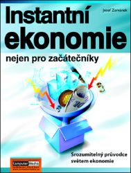 Instantní ekonomie nejen pro začátečníky - Josef Zemánek - Ekonomika a ekonomie Instantní ekonomie nejen pro začátečníky
