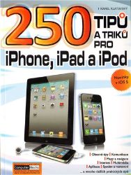 250 tipů a triků pro iPad, iPhone a iPod - Karel Klatovský - Odborná a technická literatura 250 tipů a triků pro iPad, iPhone a iPod