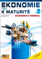 Ekonomie nejen k maturitě 2. - Podniková ekonomie - 2.vydání Ekonomie nejen k maturitě 2. - Podniková ekonomie - 2.vydání