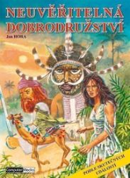 Neuvěřitelná dobrodružství podle skutečných událostí - Jan Hora - Literatura faktu Neuvěřitelná dobrodružství podle skutečných událostí