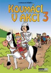 Koumáci v akci 3 - Petra Štarková,Alena Smyslilová,Kateřina Foltánková,Lucie Dymáčková,Jitka Ládrová,Vojtěch Žák - Komiksy pro děti Koumáci v akci 3