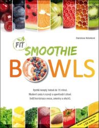 Fit Smoothies Bowls - Stanislava Holomková - Nápoje a koktejly Fit Smoothies Bowls