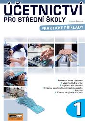 Účetnictví (nejen) pro střední školy 1 - Praktické příklady Účetnictví (nejen) pro střední školy 1 - Praktické příklady