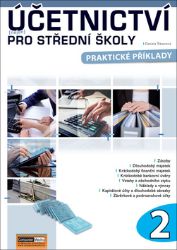 Účetnictví (nejen) pro střední školy 2 - Praktické příklady Účetnictví (nejen) pro střední školy 2 - Praktické příklady