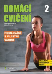 Domácí cvičení 2 - Posilování s vlastní vahou - Kamila Štreitová,Stanislava Holomková - Sport Domácí cvičení 2 - Posilování s vlastní vahou